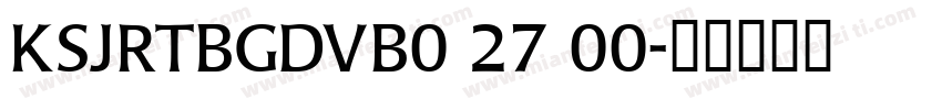 KSJRTBGDVB0 27 00字体转换